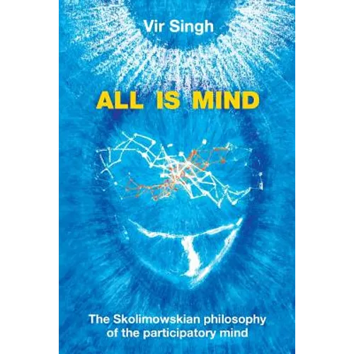 All Is Mind: The Skolimowskian Philosophy of the Participatory Mind