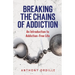 Breaking the Chains of Addiction: An Introduction to Addiction-Free Life