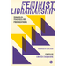 Feminist Librarianship: Principles, Practices and Provocations