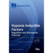 Hypoxia-Inducible Factors: Regulation and Therapeutic Potential
