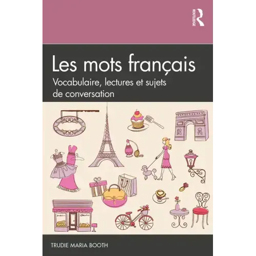 Les Mots Français: Vocabulaire, Lectures Et Sujets de Conversation