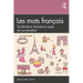 Les Mots Français: Vocabulaire, Lectures Et Sujets de Conversation