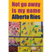 Not Go Away Is My Name