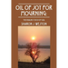 Oil of Joy for Mourning: The Healing Touch of God