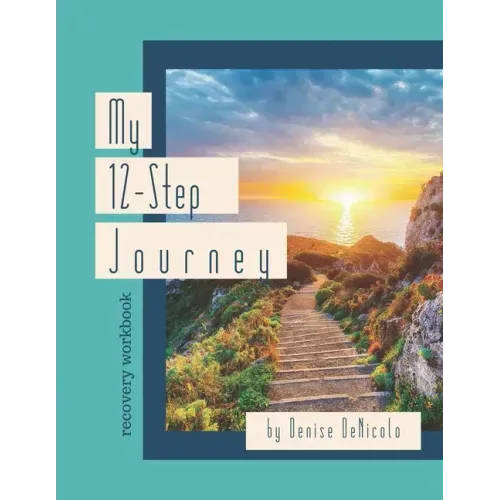 My 12-Step Journey: Recovery Workbook