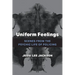 Uniform Feelings: Scenes from the Psychic Life of Policing