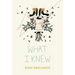 What I Knew