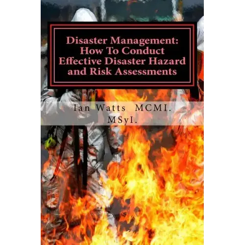 Disaster Management: How To Conduct Effective Hazard and Risk Assessments Before: How To Conduct Effective Hazard and Risk Assessments Befo