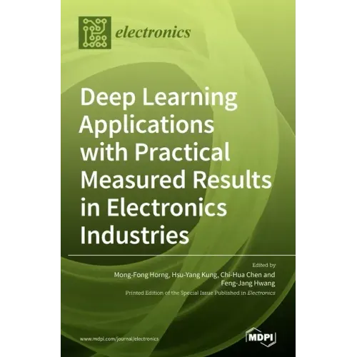 Deep Learning Applications with Practical Measured Results in Electronics Industries