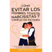 Cómo Evitar los Hombres Tóxicos, Narcisistas y Completos Patanes: Descubre que Hacer si te Encuentras en una Relación con un Patán y Cómo Evitarlos en