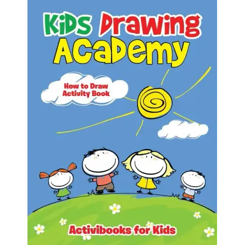 Kids Drawing Academy: How to Draw Activity Book