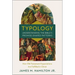 Typology-Understanding the Bible's Promise-Shaped Patterns: How Old Testament Expectations Are Fulfilled in Christ