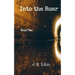 Into the Roar: Book Two of the Roar Series