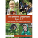 The Outdoor Classroom Ages 3-7: Using Ideas from Forest Schools to Enrich Learning
