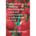 Regenerative Farming: Nurturing the Land and Communities for a Sustainable Future
