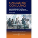 Management Consulting: An Introduction to the Methodologies, Tools, and Techniques of the Profession 2e