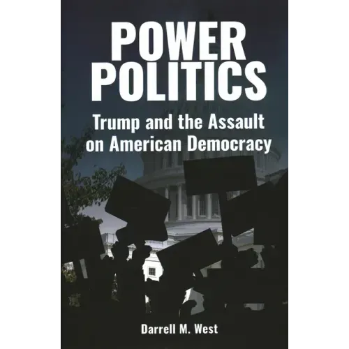 Power Politics: Trump and the Assault on American Democracy