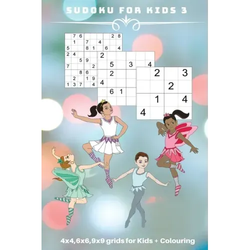 Sudoku for Kids 3: 4 x 4, 6 x 6, 9 x 9 grids for Kids + Colouring