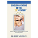 Single Parenting in the 21st Century and Beyond: A Single Mother's Guide to Rearing Sons Without Fathers