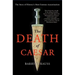 The Death of Caesar: The Story of History's Most Famous Assassination
