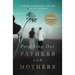 Forgiving Our Fathers and Mothers: Finding Freedom from Hurt and Hate