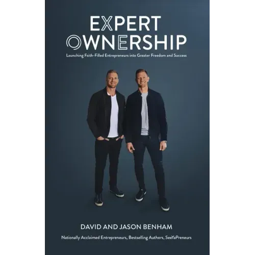 Expert Ownership: Launching Faith-Filled Entrepreneurs into Greater Freedom and Success