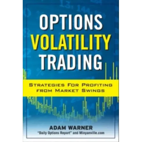 Options Volatility Trading: Strategies for Profiting from Market Swings