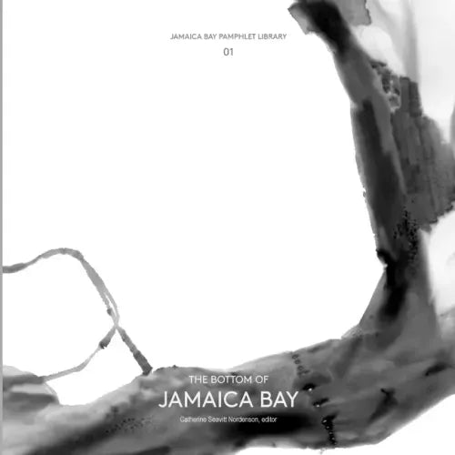 Jamaica Bay Pamphlet Library 01: The Bottom of Jamaica Bay