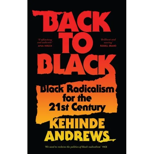 Back to Black: Retelling Black Radicalism for the 21st Century