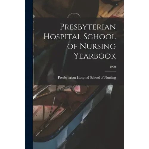 Presbyterian Hospital School of Nursing Yearbook; 1920