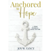 Anchored to Hope: 15-Minute Devotions to Activate Your Faith
