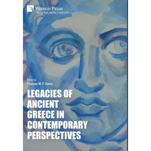 Legacies of Ancient Greece in Contemporary Perspectives