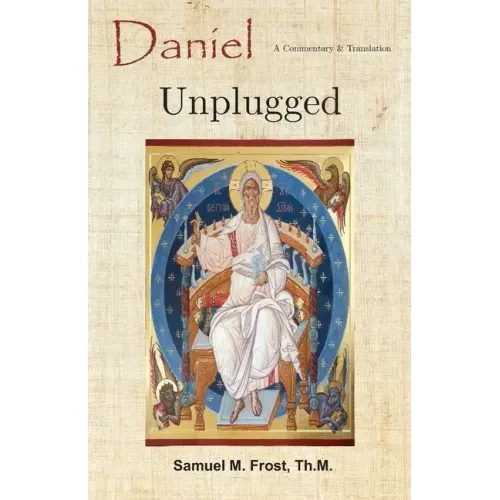 Daniel Unplugged: A Commentary & Translation