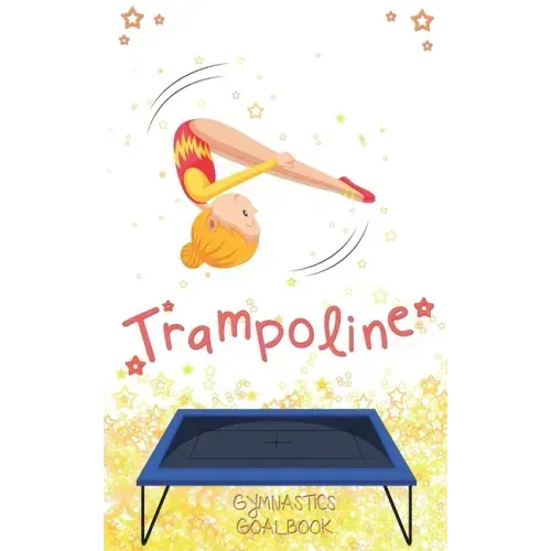 Trampoline Gymnastics Goalbook #13: Competitive Trampolining