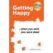 Getting Happy ...when you wish you were dead
