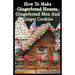 How To Make Gingerbread Houses, Gingerbread Men And Ginger Cookies