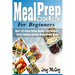 Meal Prep Cookbook for Beginners: Best 120+ Clean Eating Weight Loss Recipes - Batch Cooking Healthy Make Ahead Meals
