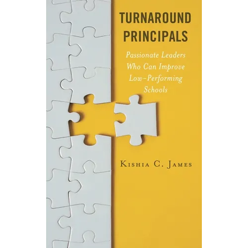Turnaround Principals: Passionate Leaders Who Can Improve Low-Performing Schools