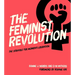 The Feminist Revolution: The Struggle for Women's Liberation