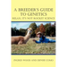 A Breeder's Guide to Genetics: Relax, It's Not Rocket Science