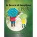 In Search of Something Green