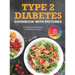 Type 2 Diabetes Cookbook with Pictures: Easy Type 2 Diabetes Recipes and Meal Plan for Dummies