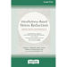 Mindfulness-Based Stress Reduction: Protocol, Practice, and Teaching Skills [Large Print 16 Pt Edition]