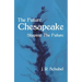 The Future Chesapeake: Shaping the Future