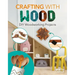 Crafting with Wood: DIY Woodworking Projects: DIY Woodworking Projects