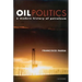 Oil Politics: A Modern History of Petroleum