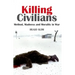 Killing Civilians: Method, Madness, and Morality in War