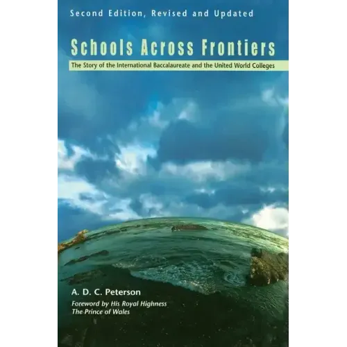 Schools Across Frontiers: The Story of the International Baccalaureate and the United World Colleges