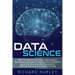 Data Science: What You Need to Know About Data Analytics, Data Mining, Regression Analysis, Artificial Intelligence, Big Data for Bu