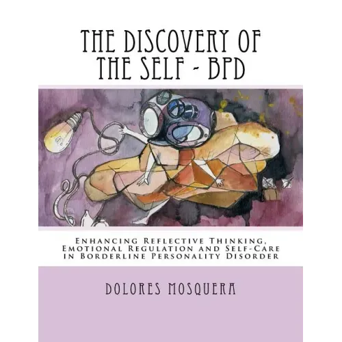 The Discovery of the Self: Enhancing Reflective Thinking, Emotional Regulation, and Self-Care in Borderline Personality Disorder A Structured Pro